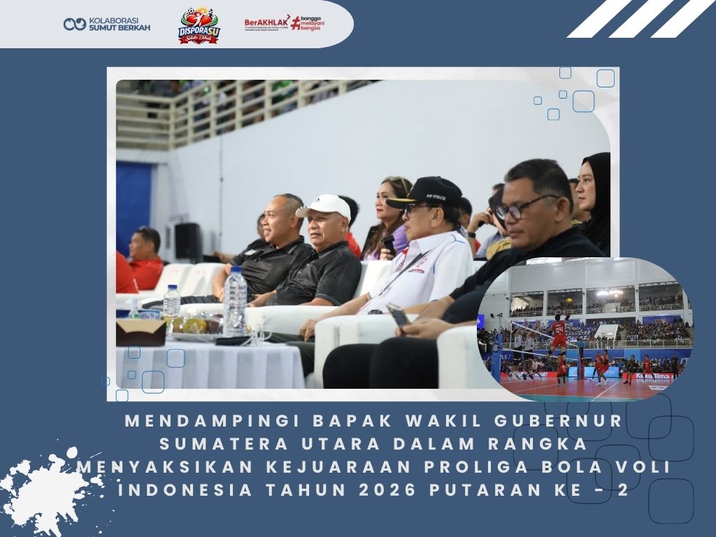 Mendampingi Bapak Wakil Gubernur Sumatera Utara dalam rangka Menyaksikan Kejuaraan Proliga Bola Voli Indonesia Tahun 2026 Putaran Ke - 2